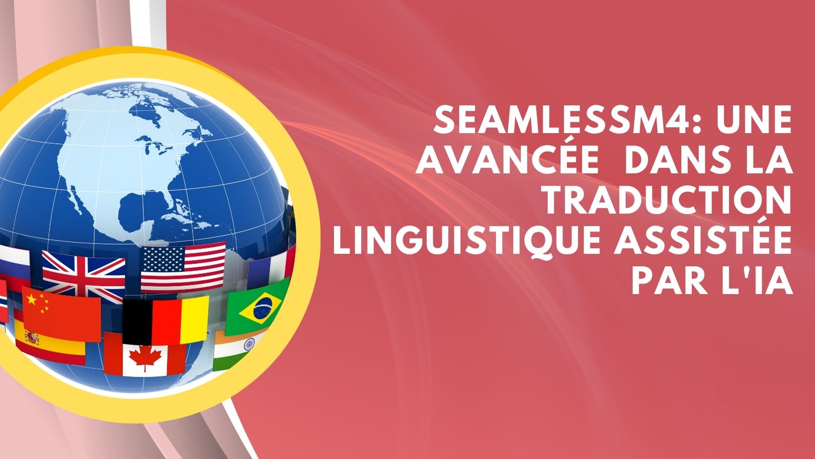SeamlessM4 une avancée révolutionnaire dans la traduction linguistique